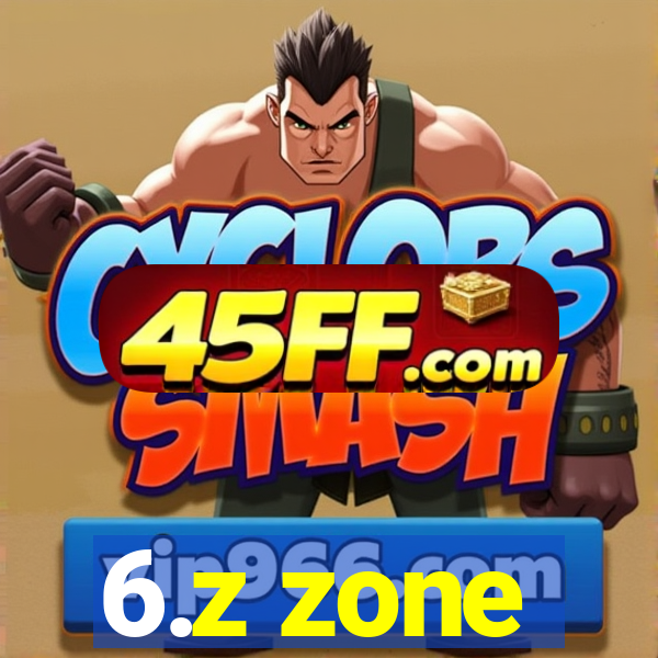6.z zone